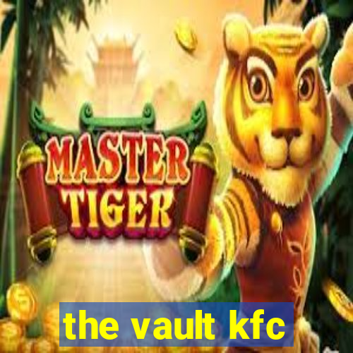 the vault kfc